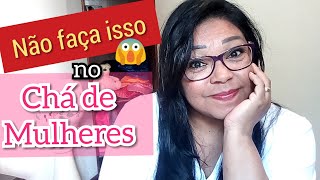Não Faça Isso No Cha De Mulheres