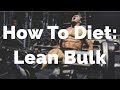 Creating your own Diet to match YOUR Lifestyle - Part 2: Lean Bulking