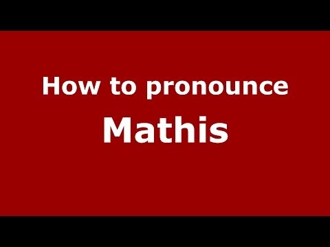 How to Pronounce Mathis - PronounceNames.com
