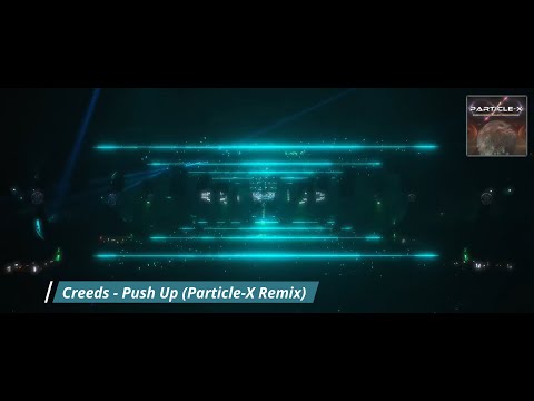 Creeds - Push Up (Particle-X Psytrance Remix)