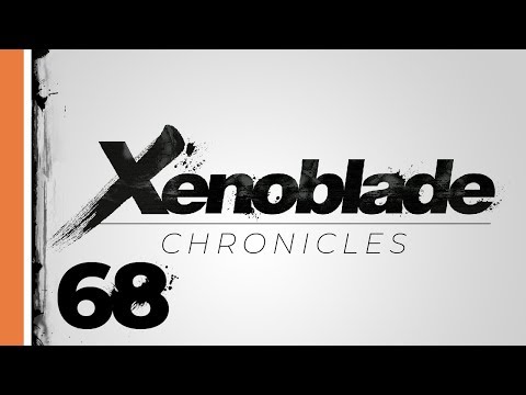 Xenoblade Chronicles #68 :: Big Big Door (blind playthrough)
