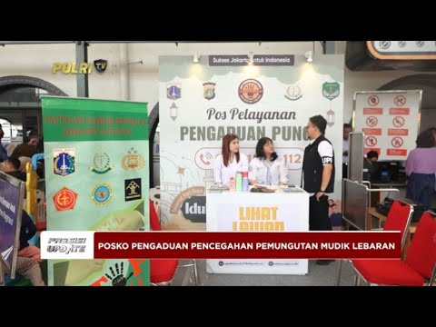 PRESISI UPDATE : POSKO PENGADUAN PENCEGAHAN PEMUNGUTAN MUDIK LEBARAN 05/04/2024 20.00 (1/2)