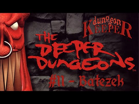 Dungeon Keeper Deeper Dungeons | 11 - Batezek