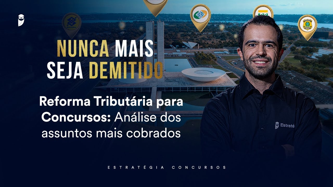 Reforma Tributária para Concursos: Análise dos assuntos mais cobrados -Nunca mais seja demitido 2026