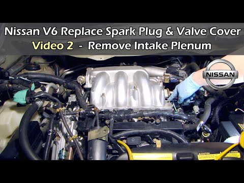 Nissan V6 Replace Spark Plug & Valve Cover - VIDEO 2: REMOVE INTAKE PLENUM