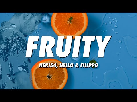 NEKI54, Nello & Filippo - Fruity (Lyrics)
