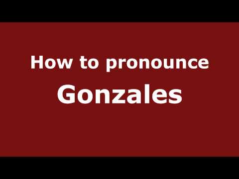 How to Pronounce Gonzales - PronounceNames.com