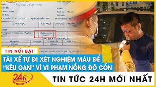 Download the video "Không uống rượu bia vẫn bị phạt vì nồng độ cồn 0,03mg/L, tài xế tự đi xét nghiệm máu kêu oan | TV24h"