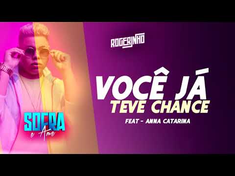 VOCÊ JÁ TEVE CHANCE - ROGERINHO E ANNA CATARINA