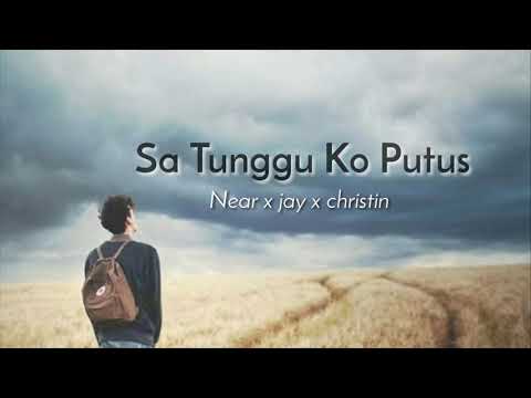 Sa tunggu ko putus - Near x jay x christin