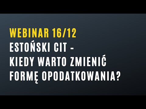 Webinar: Estoński CIT – kiedy warto zmienić formę opodatkowania?