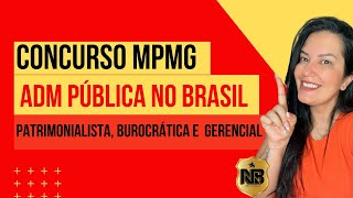 ADMINISTRAÇÃO PÚBLICA NO BRASIL: Patrimonialista burocrática e gerencial - CONCURSO MPMG