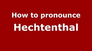 How to pronounce Hechtenthal
