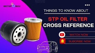 Things To Know About STP Oil Filter Cross Reference!
