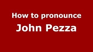 How to pronounce John Pezza