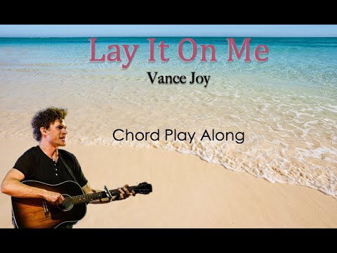 Lay It On Me - Vance Joy
