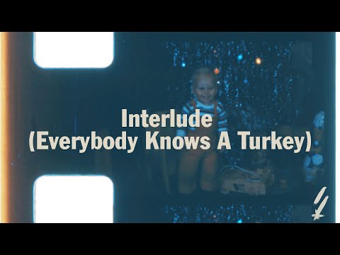 Thumbnail for Interlude - Everybody Knows a Turkey video