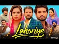 Lahoriye Full Movie Punjabi Amrinder Gill Sargun Mehta Nimrat Khaira HD Review Facts