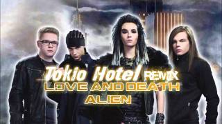 Tokio Hotel - Love And Death feat. Alien (REMIX) HQ
