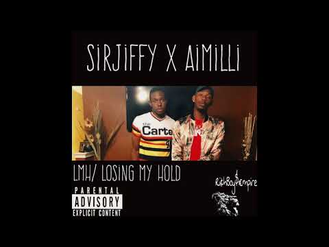 SirJiffy X Aimilli  LMH (Losing My Hold)