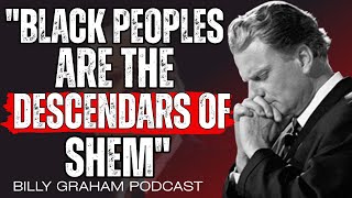 "BLACK PEOPLE ARE THE DESCENDANTS OF SHEM"  Billy Graham Speech