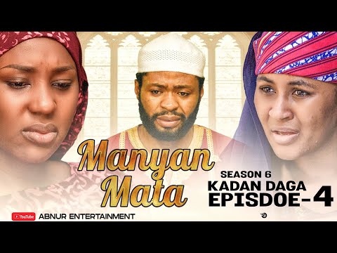 MANYAN MATA SEASON 6 EPISODE 4 KADAN DAGA NA RANAR LAHADI
