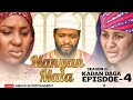 MANYAN MATA SEASON 6 EPISODE 4 KADAN DAGA NA RANAR LAHADI