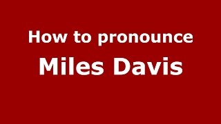 How to pronounce Miles Davis