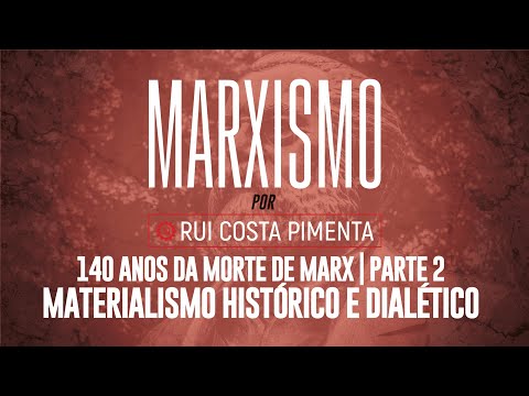 140 anos da morte de Marx (2): materialismo dialético - Marxismo, com Rui C. Pimenta nº 74 - 24/3/23