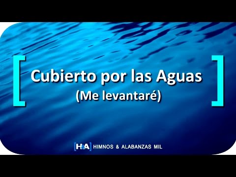 Cubierto por las Aguas - (Me levantaré) - [La Ibi]