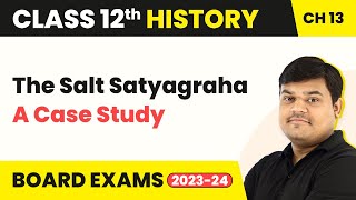 The Salt Satyagraha: A Case Study (Theme 13) |  Class 12 History Chapter 13 (2022-23)