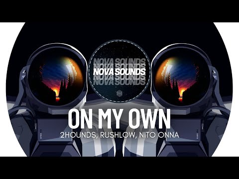 2Hounds, RushLow, Nito Onna - On My Own (House)