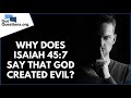 Why does Isaiah 45:7 say that God created evil? | GotQuestions.org