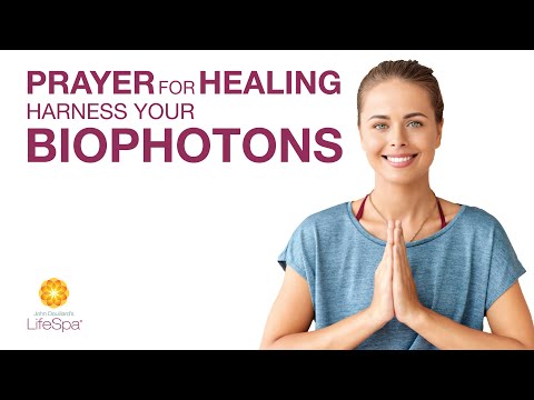 Prayer for Healing: Harness Your Biophotons  | John Douillard's LifeSpa