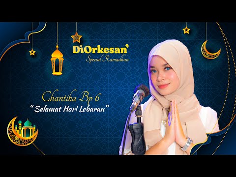 Selamat Hari Lebaran - Chantika BP6 #Selamatharilebaran #Diorkesan #RocketroomIndonesia