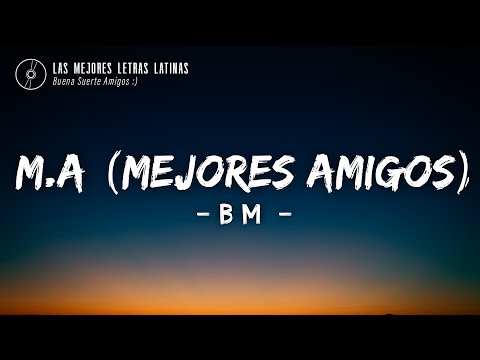 M.A (Mejores Amigos) Letra\Lyrics - BM - 2023