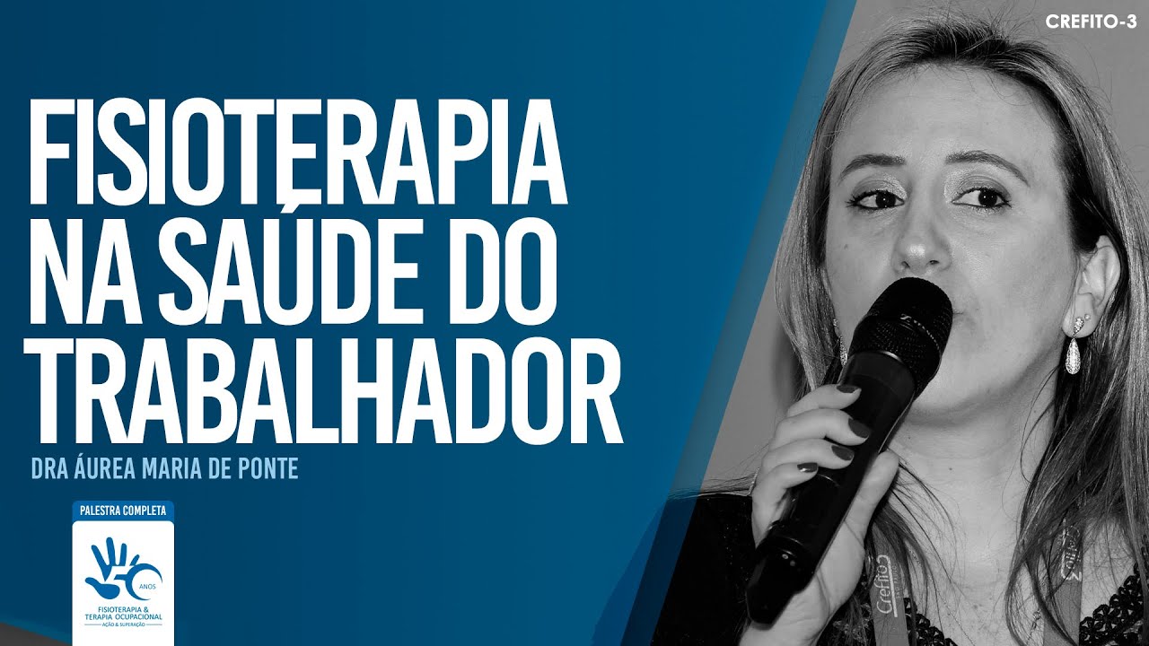 Fisioterapia na Saúde do Trabalhador | Dra Áurea Maria de Ponte (Palestra completa)