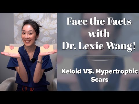 How to Remove Keloid Scars? - Face the Facts with Dr. Lexie Wang | West End Plastic Surgery