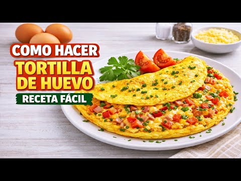 Como hacer una tortilla de huevo, receta fácil