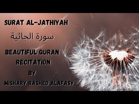 Surat Al-Jathiyah -Beautiful Quran Recitation Mishary Rashed Alafasy