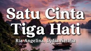 Download lagu Satu Cinta Tiga Hati - Ria Angelina, Lydia Natalia (Lyrics/Lirik Video) mp3