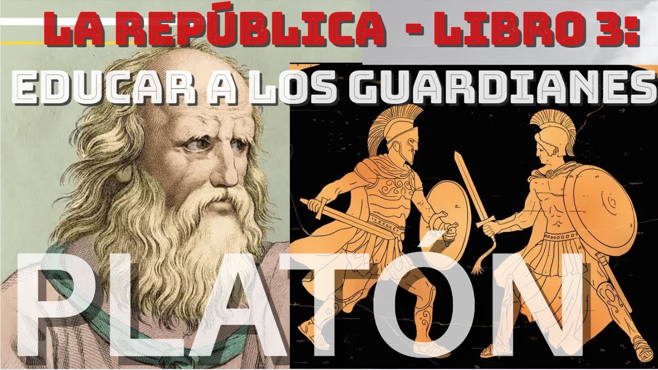 La República de Platón - Libro III: La educación de los guardianes. Explicación.