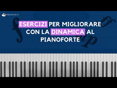 Esercizi Per Migliorare Con La Dinamica Al Pianoforte