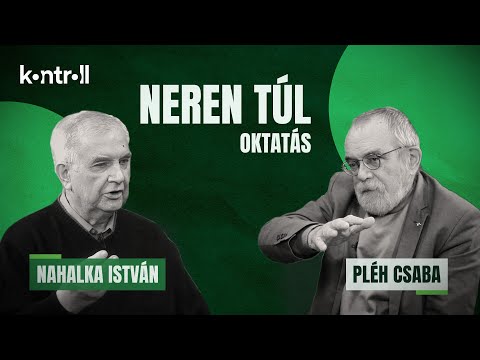 NEREN TÚL - „A magyar iskolarendszer átalakítása a körmünkre égett”