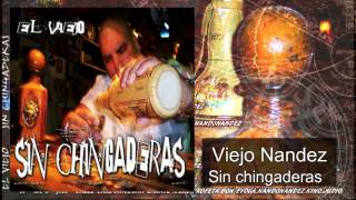 VIEJO NANDEZ - SIN CHINGADERAS (DISCO COMPLETO/FULLALBUM)