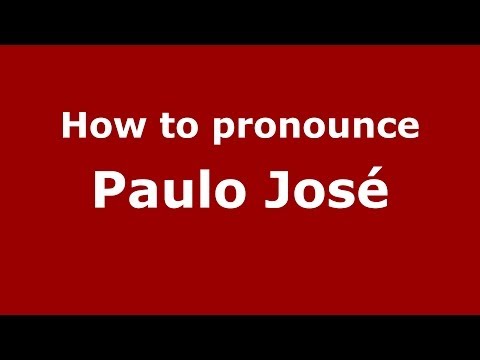 How to pronounce Paulo José (Brazilian/Portuguese) - PronounceNames.com