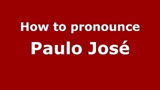How to pronounce Paulo José