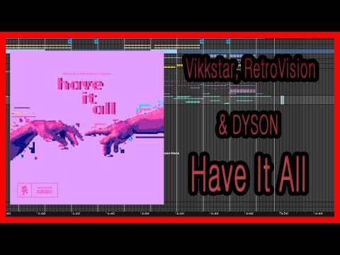 Vikkstar, RetroVision & Dyson - Have It All l MIDI l Ableton l Remake