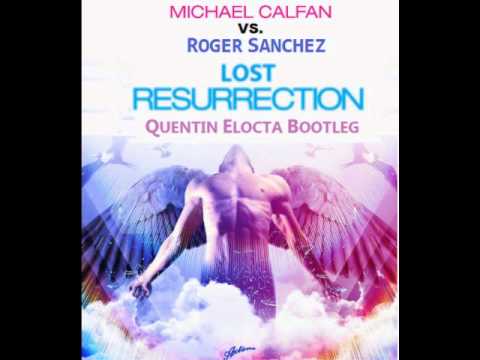 Michael Calfan vs. Roger Sanchez & Lisa Pure - Lost Resurrection (Quentin Elocta Bootleg)