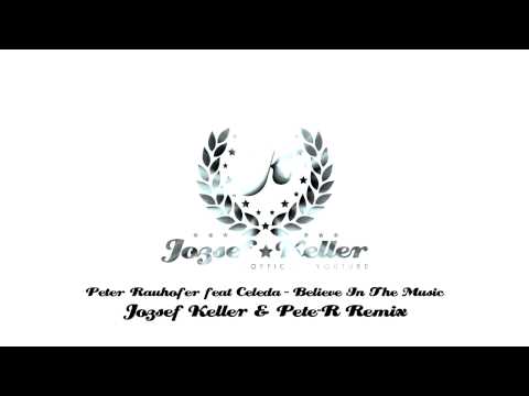 Peter Rauhofer feat. Celeda - Believe In The Music (Jozsef Keller & Pete-R Remix)